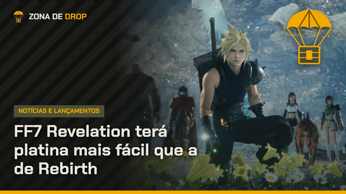 Capa: FF7 Revelation terá platina mais fácil que a de Rebirth — Zona de Drop
