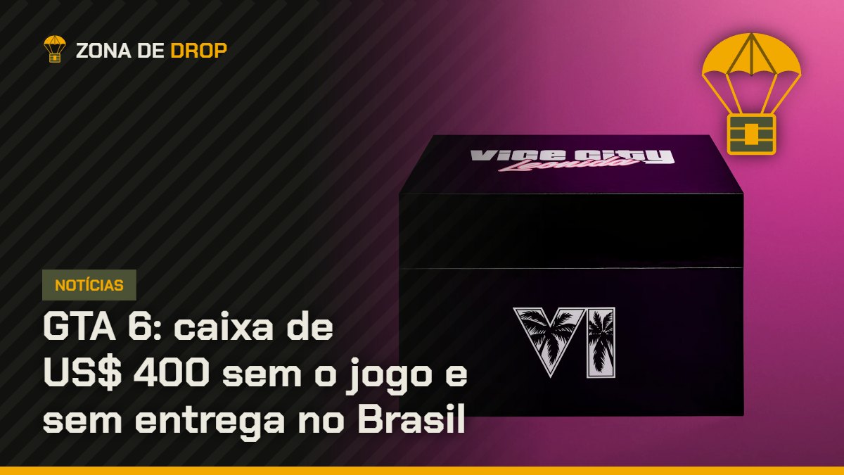Capa: GTA 6, caixa de colecionador de US$ 400 sem o jogo e sem entrega no Brasil — Zona de Drop
