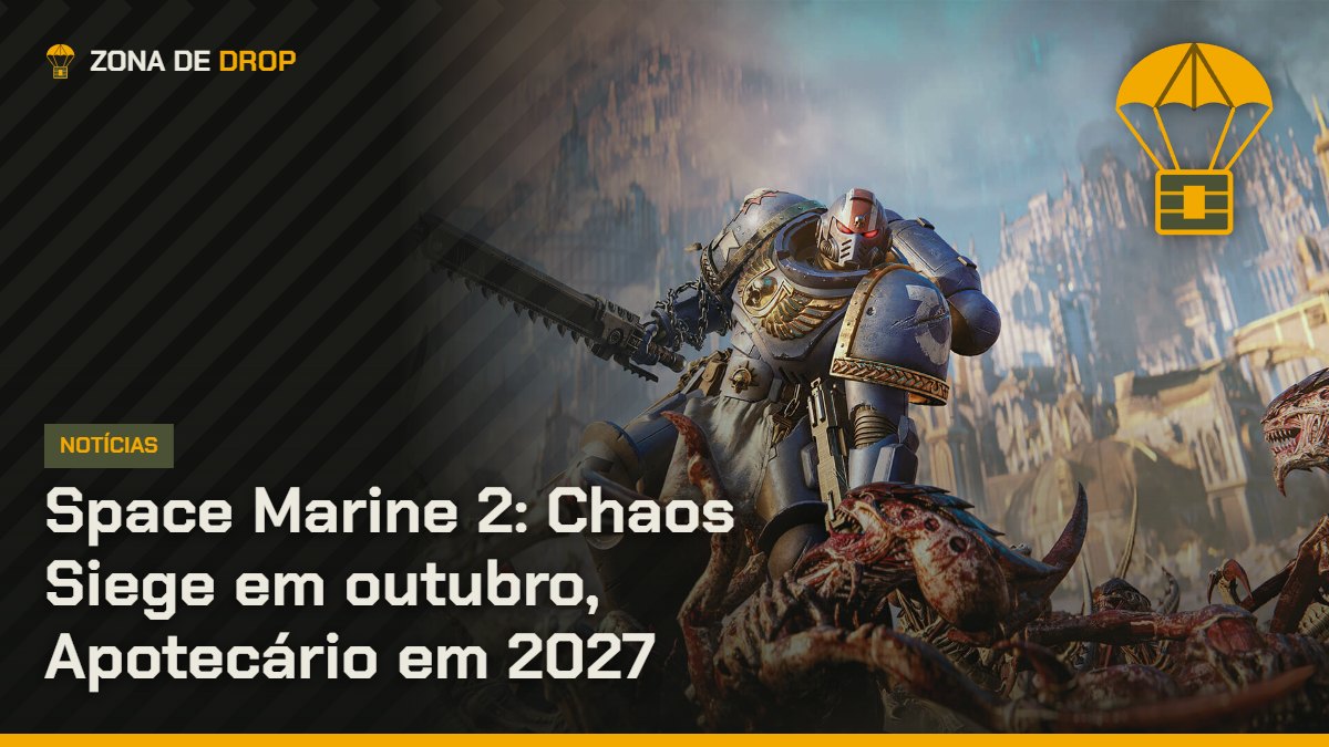 Capa: Space Marine 2: Chaos Siege em outubro, Apotecário em 2027 — Zona de Drop