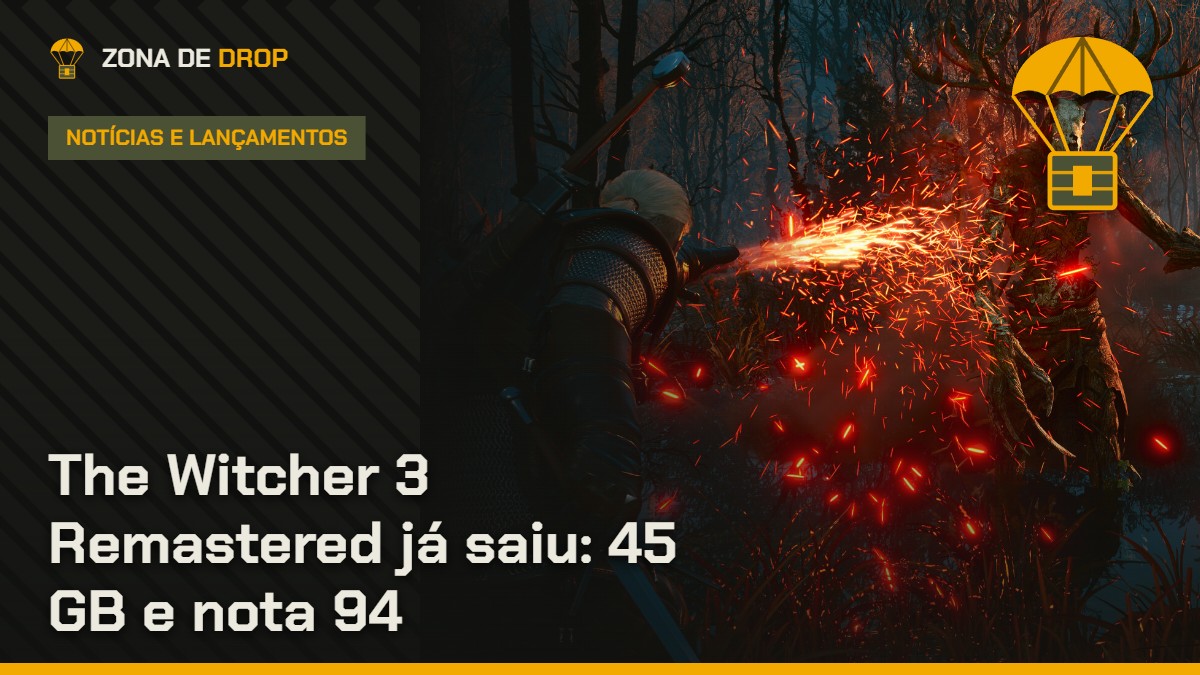 Capa: The Witcher 3 Remastered já saiu: 45 GB e nota 94 — Zona de Drop