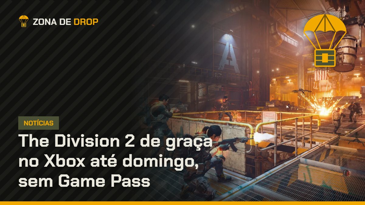 Capa: The Division 2 de graça no Xbox até domingo, sem Game Pass — Zona de Drop